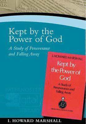 I. Howard Marshall - Kept by the Power of God: A Study of Perseverance and Falling Away, Häftad