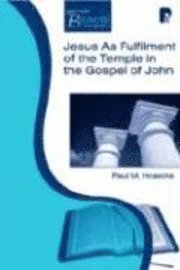 bokomslag Jesus as the Fulfilment of the Temple in the Gospel of John