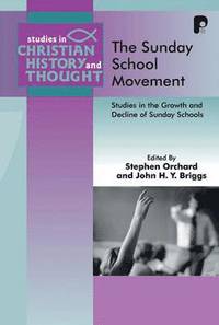 bokomslag The Sunday School Movement: Studies in the Growth and Decline of Sunday Schools