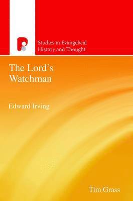 Timothy Grass - Edward Irving, The Lords Watchman, Häftad