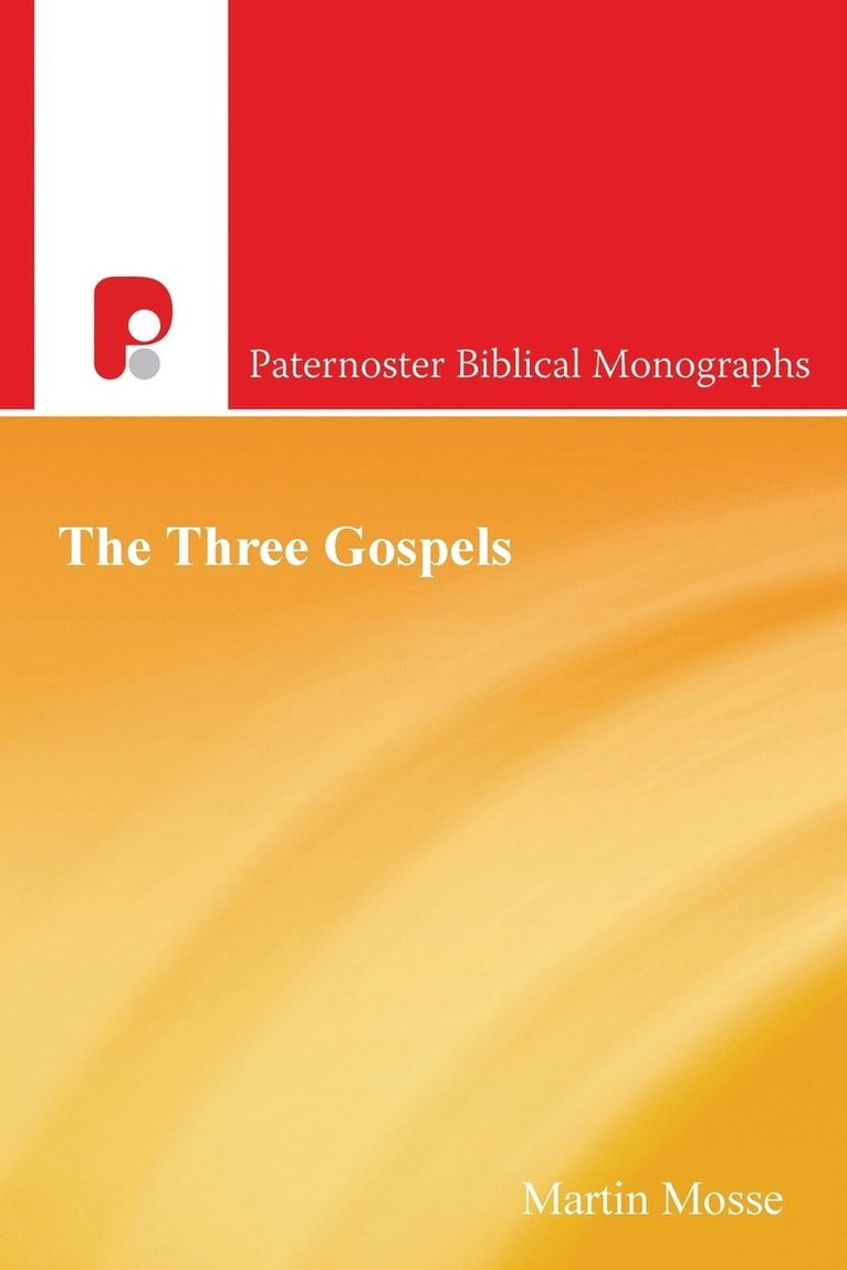 The Three Gospels: New Testament History Introduced by the Synoptic Problem