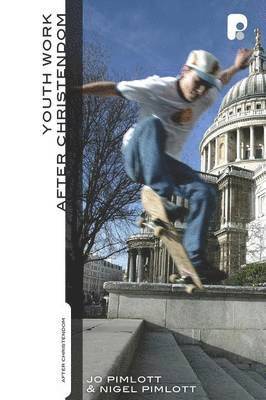 Jo Pimlott, Nigel Pimlott - Youthwork After Christendom, Häftad