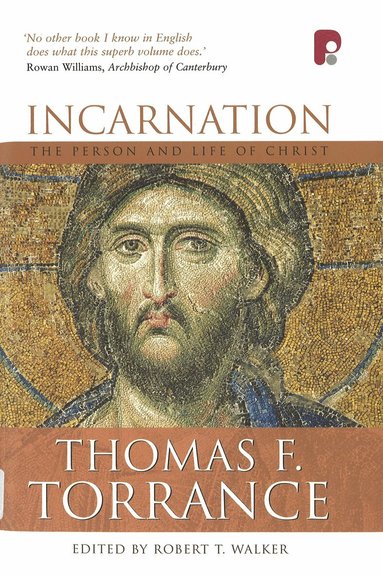 Thomas F Torrance, Robert T Walker - Incarnation: The Person and Life of Christ, Inbunden