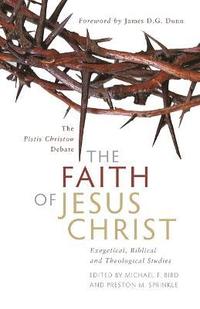 bokomslag The Faith of Jesus Christ: The Pistis Christou Debate