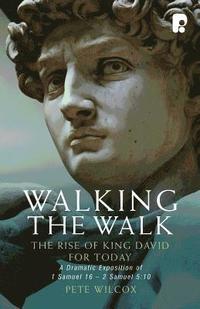 bokomslag Walking the Walk: A Dramatic Exposition of 1 Samuel 16 - 2 Samuel 5:10