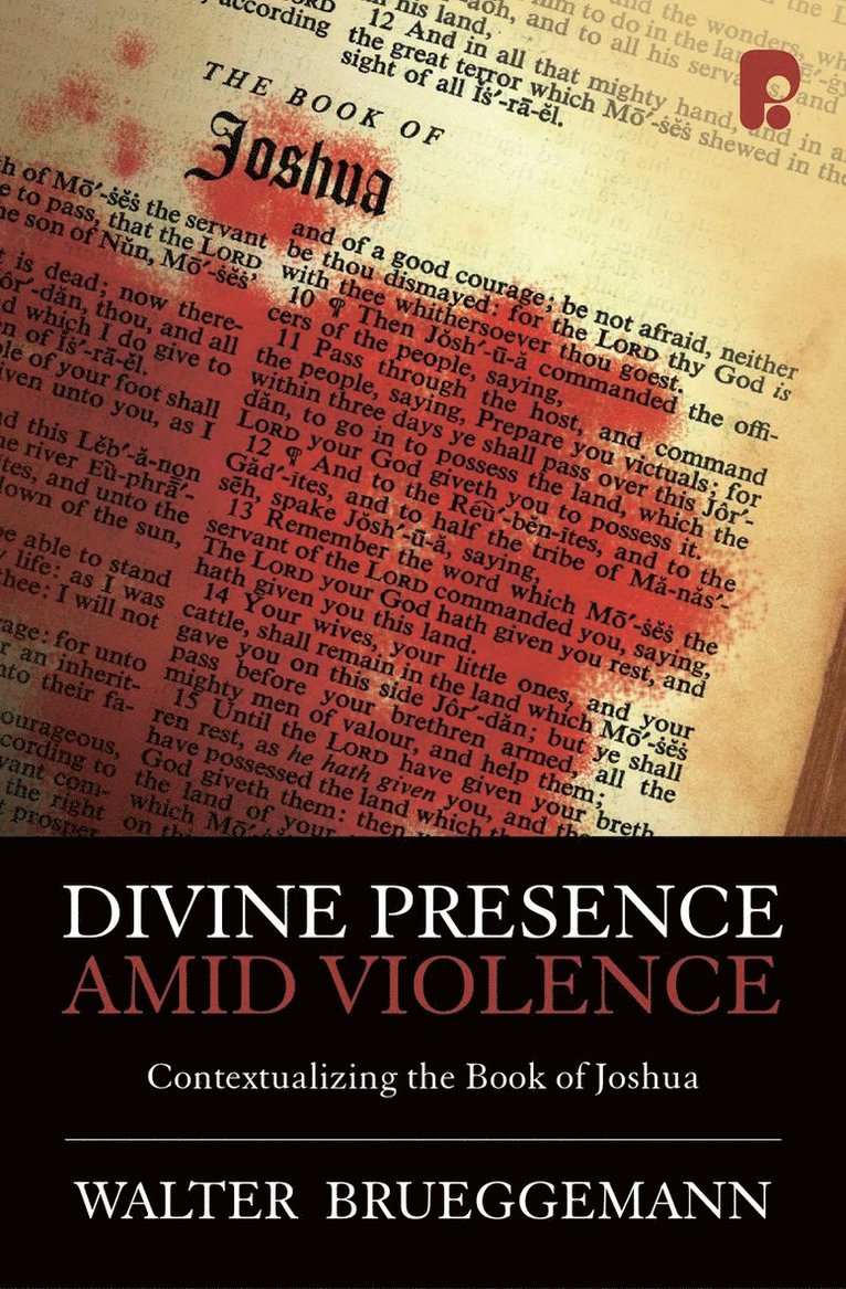Walter Brueggemann - Divine Presence Amid Violence: Contextualizing the Book of Joshua, Häftad