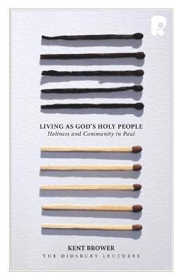 Kent Brower - Living as God's Holy People: Holiness and Community in Paul, Häftad