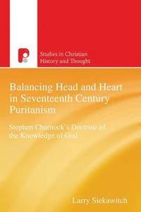 bokomslag Balancing Head and Heart in Seventeenth Century Puritanism