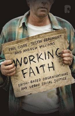 Paul Cloke, Justin Beaumont, Andrew Williams - Working Faith: Faith-Based Organizations and Urban Social Justice, Häftad