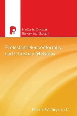 Martin Wellings - Protestant Nonconformity and Christian Missions, Häftad