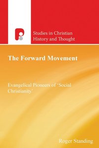 bokomslag The Forward Movement: Evangelical Pioneers of 'Social Christianity'