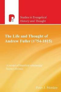 bokomslag The Life and Thought of Andrew Fuller (1754-1815)