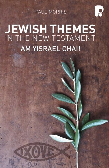 Paul Morris - Jewish Themes in the New Testament: Yam Yisrael Chai!, Häftad