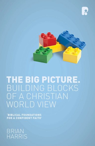 Brian Harris - Big Picture: Building Blocks of a Christian World View, Häftad