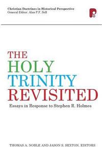bokomslag The Holy Trinity Revisited: Essays in Response to Stephen Holmes