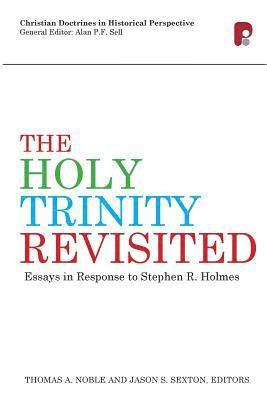 The Holy Trinity Revisited: Essays in Response to Stephen Holmes 1