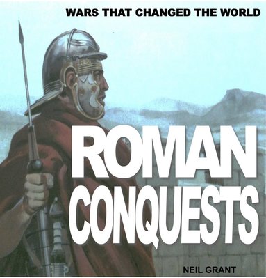 Neil Grant - Roman Conquests, Häftad