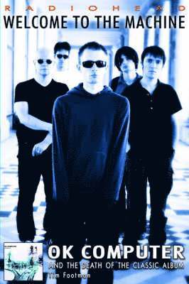 Tim Footman - Radiohead - Welcome To The Machine, Häftad
