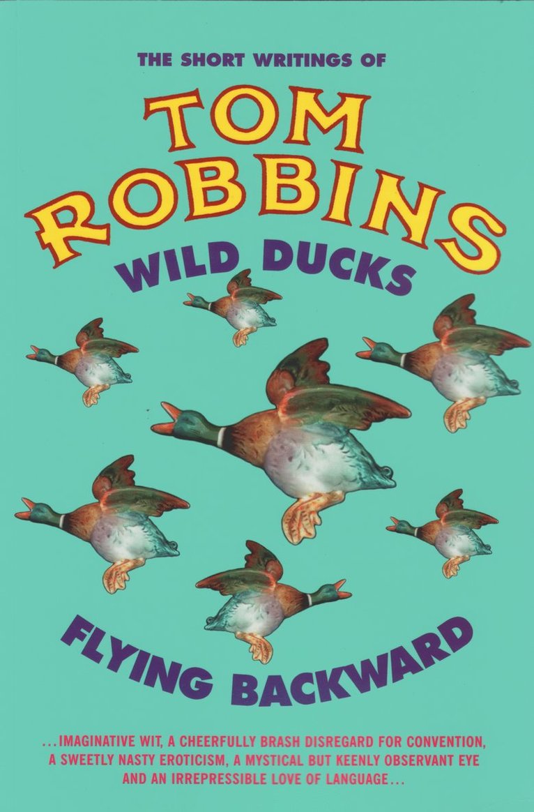 Tom Robbins - Wild Ducks Flying Backward, Häftad