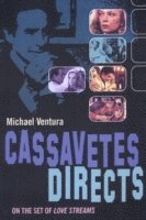 bokomslag Cassavetes Directs: John Cassavetes and the Making of Love Streams