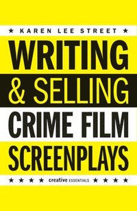 bokomslag Writing and Selling Crime Film Screenplays
