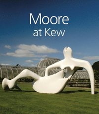 bokomslag Moore at Kew: Henry Moore Foundation Staff