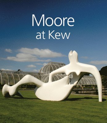 Moore at Kew 1