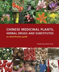 bokomslag Chinese Medicinal Plants, Herbal Drugs and Substitutes: an identification guide