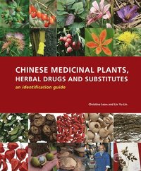 bokomslag Chinese Medicinal Plants Herbal Drugs and Substitutes: an Identification Guide: an Identification Guide