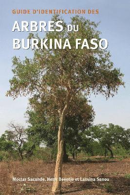 bokomslag Guide D'identification Des Arbres Du Burkina Faso