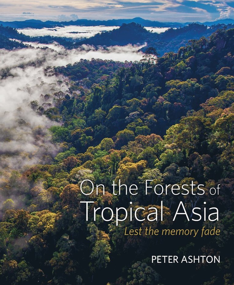 Peter Ashton - On the Forests of Tropical Asia, Inbunden