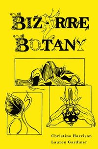 bokomslag Bizarre Botany: An A-Z Adventure Through the Plant Kingdom