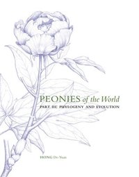 bokomslag Peonies of the World: Part III Phylogeny and Evolution: Volume 3