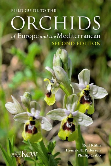 Rolf Kühn, Henrik Ærenlund Pedersen, Phillip Cribb - Field Guide to the Orchids of Europe and the Mediterranean Second edition, Häftad