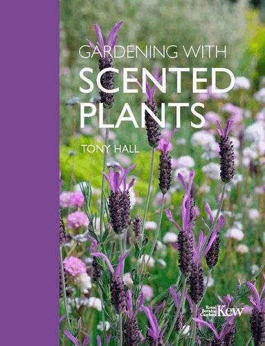 Tony Hall - Gardening with Scented Plants, Inbunden