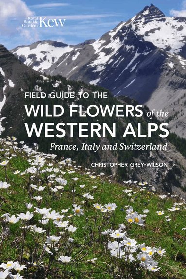 Christopher Grey-Wilson - Field Guide to the Wild Flowers of the Western Alps, Häftad