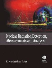 bokomslag Nuclear Radiation Detection, Measurements and Analysis