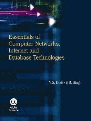 Essentials of Computer Networks, Internet and Database Technologies 1