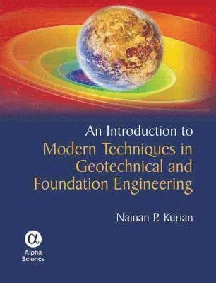 An Introduction to Modern Techniques in Geotechnical and Foundation Engineering 1