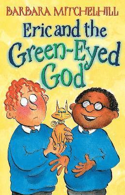 Barbara Mitchelhill - Eric And The Green-Eyed God, Inbunden