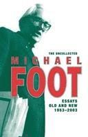 bokomslag The Uncollected Michael Foot