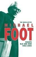 The Uncollected Michael Foot 1