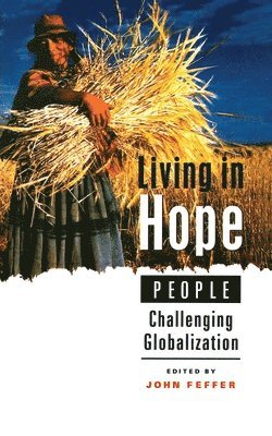 John Feffer - Living in Hope: People Challenging Globalization, Häftad
