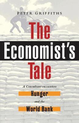 bokomslag The Economist's Tale: A Consultant Encounters Hunger and the World Bank
