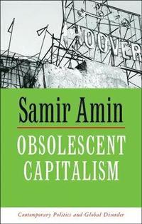 bokomslag Obsolescent Capitalism: Contemporary Politics and Global Disorder
