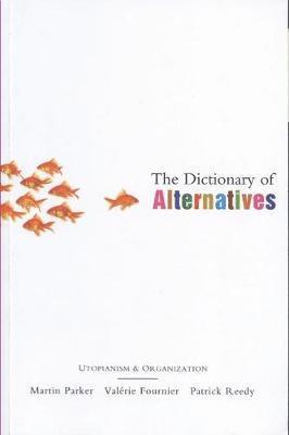 Martin Parker, Valerie Fournier, Patrick Reedy - Dictionary of Alternatives, Häftad