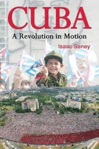 bokomslag Cuba: A Revolution in Motion