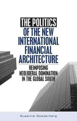 The Politics of the New International Financial Architecture 1