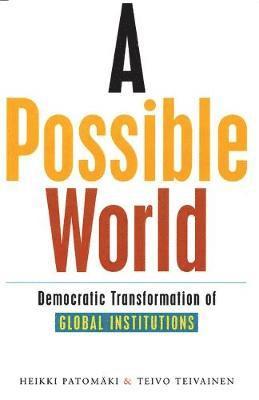 bokomslag A Possible World: Democratic Transformation of Global Institutions