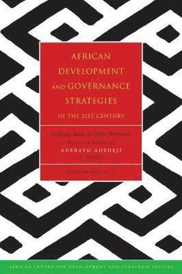 bokomslag African Development and Governance Strategies in the 21st Century: Looking Back to Move Forward: Essays in Honour of Adebayo Adedeji at Seventy